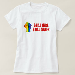 Fortfarande här (HBTQ homosexuella lesbiska transp T Shirt
