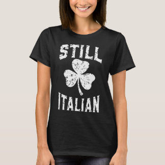 Fortfarande italiensk St Patrick's Day Rollig Ital T Shirt