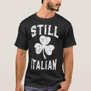 Fortfarande italiensk St Patrick's Day Rollig Ital T Shirt