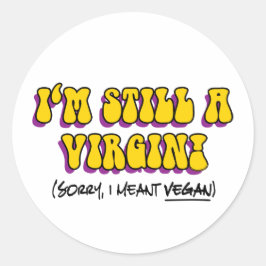 Fortfarande Jungfru - Jag Menade Vegan! Rolig Vege Runt Klistermärke