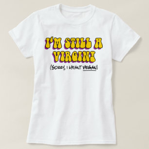 Fortfarande Jungfru - Menade Vegan! Rolig Vegetari T-shirt