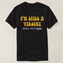 Fortfarande Jungfru - Menade Vegan! Rolig Vegetari Tee