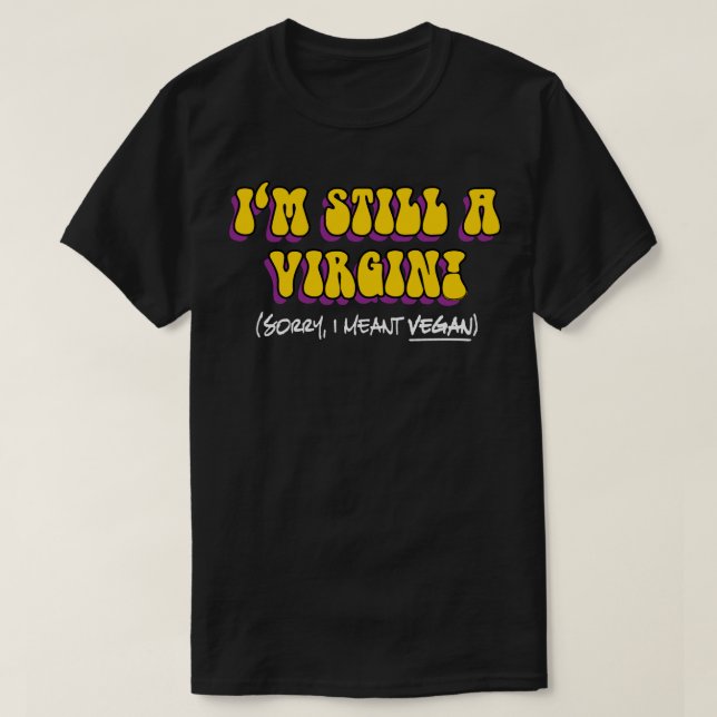 Fortfarande Jungfru - Menade Vegan! Rolig Vegetari Tee (Design framsida)