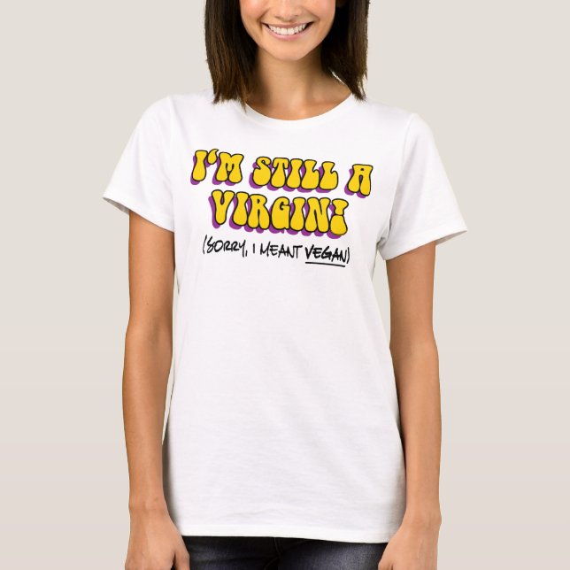 Fortfarande Jungfru - Menade Vegansk! Roligt Veget Tröja (Framsida)