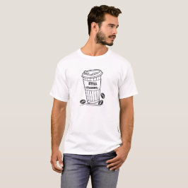 Fortfarande Laddar Kaffet Rolig Minimal T-Shirt