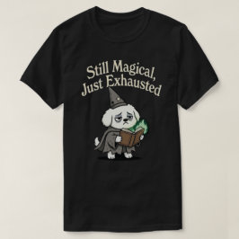 Fortfarande Magisk, Bara Uttomat-dog T Shirt