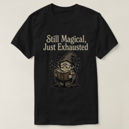 Fortfarande Magisk, Bara Uttomatad T Shirt