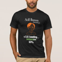 Fortfarande mänsklig (mestadels) - Futuristisk cyb T Shirt