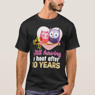 Fortfarande med en hoot efter 10 år 10:e Bröllop A T Shirt