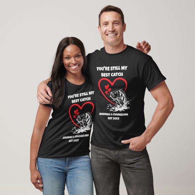 FORTFARANDE MIN BÄSTA FÅNGST Fiskarvalentiner  T Shirt (Unisex)