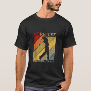 Fortfarande på Par Funny 40:e födelsedagen Golf Pl T Shirt