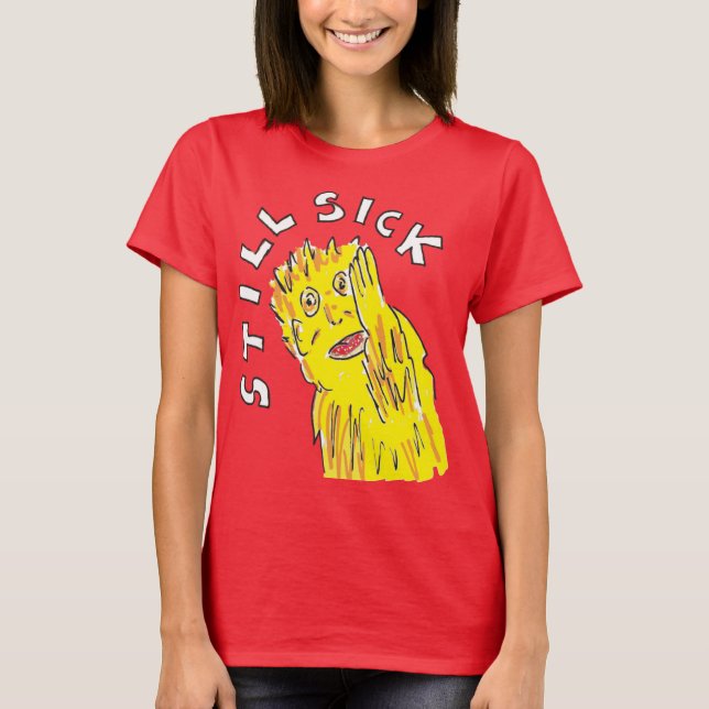 Fortfarande sjuk T shirt Chronic sjukdom-medvetenh (Framsida)