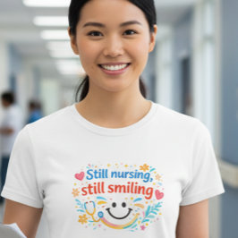 Fortfarande Sjuksköterska, Fortfarande Leende Sjuk T Shirt