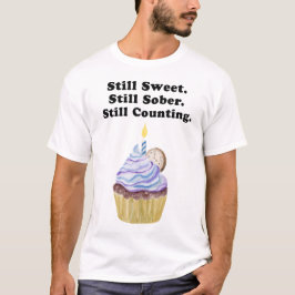 Fortfarande söt. Fortfarande Sober. Räknar fortfar T Shirt