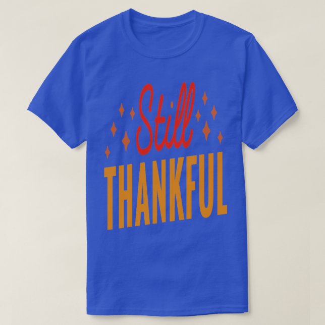 Fortfarande tacksam t shirt (Design framsida)