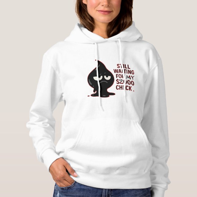Fortfarande Väntar Hoodie – Rolig kaffe & Lönesche T Shirt (Framsida)