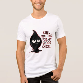 Fortfarande väntar på min $2000 check – Roligt kat T Shirt