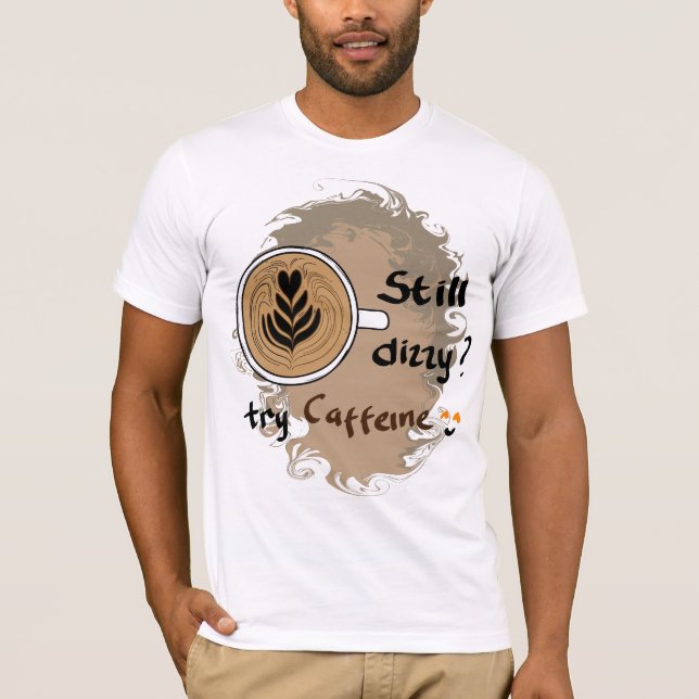 Fortfarande Yr Koffein Kaffe Citat Design T Shirt (Framsida)