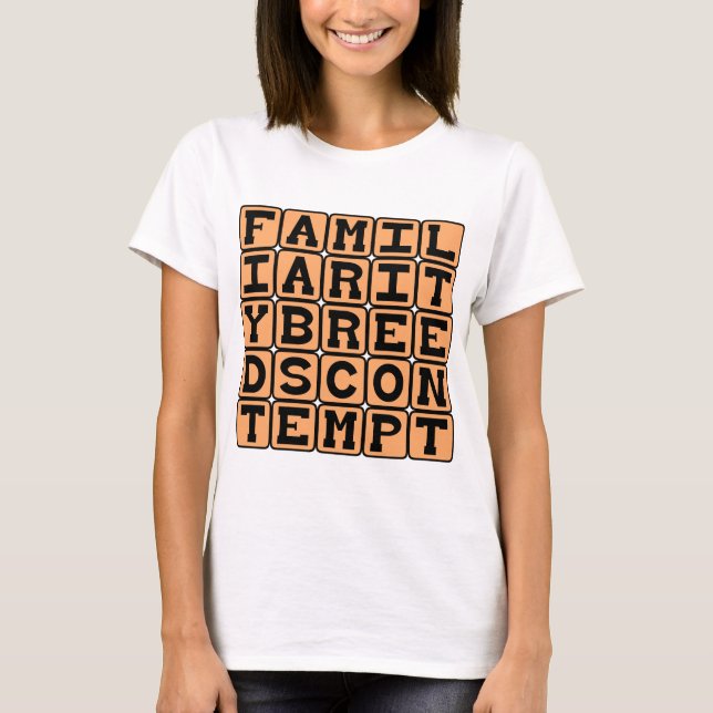 Förtrogenhet Framkallar Förakt T-shirt (Framsida)