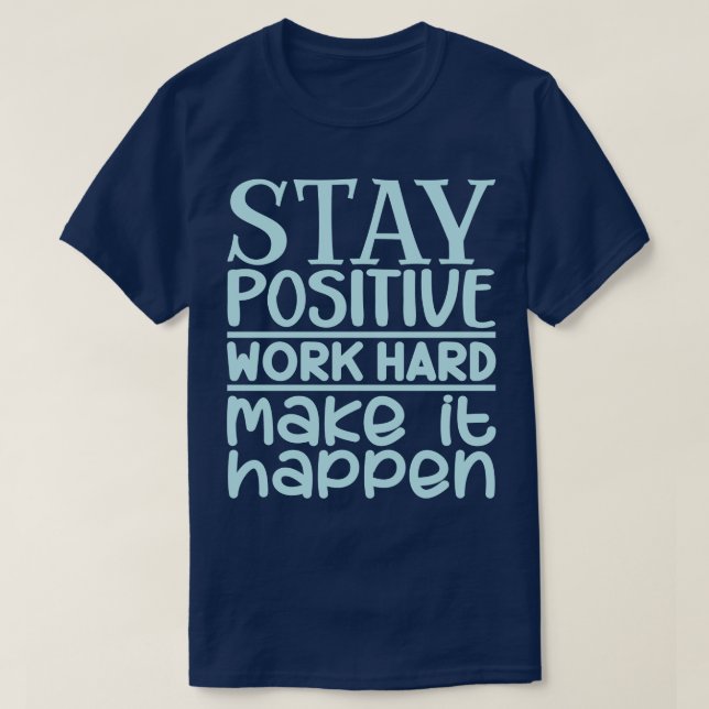Fortsätt arbeta hårt för att det ska hända t shirt (Design framsida)
