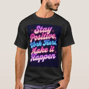 Fortsätt att arbeta hårt för att det ska hända - m t shirt