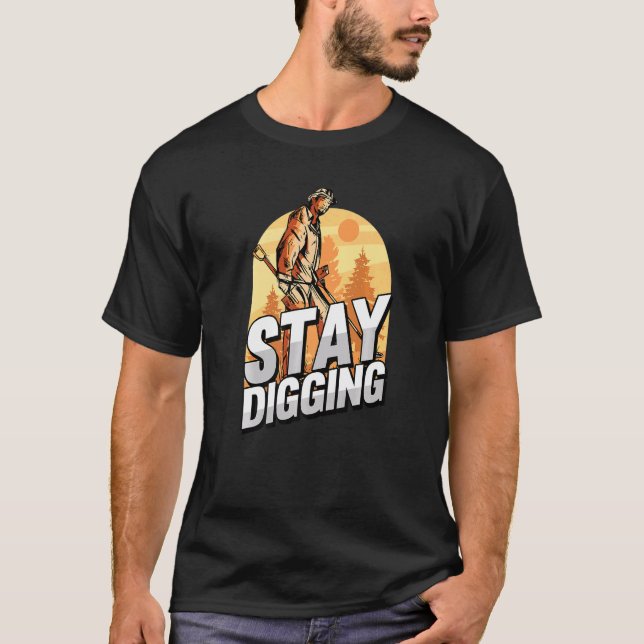 Fortsätt att Gräva Guld Silver Gemstones Minerals  T Shirt (Framsida)