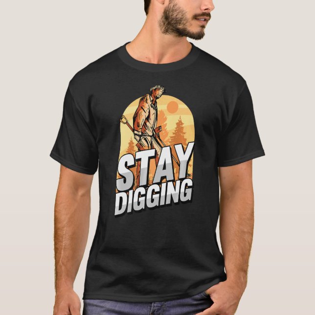 Fortsätt att Gräva Guld Silver Gemstones Minerals  T Shirt (Framsida)