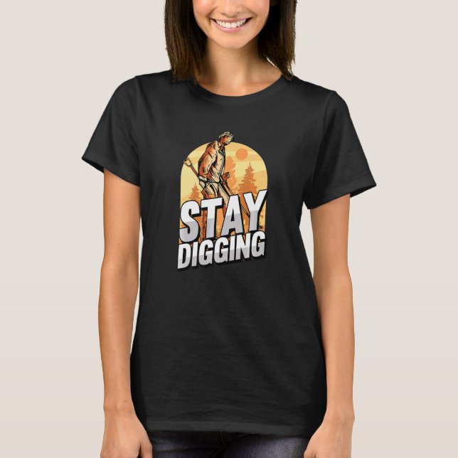Fortsätt att Gräva Guld Silver Gemstones Minerals  T Shirt (Framsida)
