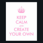 Fortsätt att Skapa dig själv. | ROSA Poster<br><div class="desc">Behåll lugn och fortsätt skapa egna i rosa text. Anpassade med rosa krona. Anpassa med fälten för mallen. Underbar motivation. Ha roligt att skapa din egen unika Keep Calm och fortsätt med versionen och ge dem till din familj och dina vänner.</div>