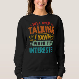 Fortsätt bara prata Jag gäsp när jag är intressera T Shirt