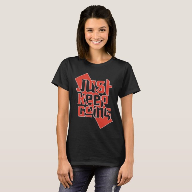Fortsätt bara Tjej T-Shirt - Motiverande (Hel framsida)