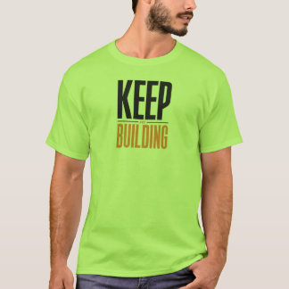 FORTSÄTT BYGGA T SHIRT