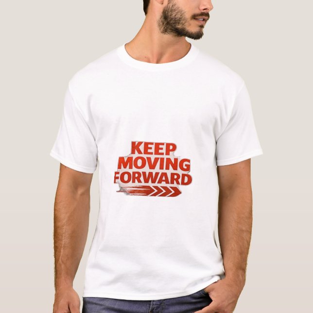 Fortsätt Framåt – Djärv Motiverande Typografi T Shirt (Framsida)