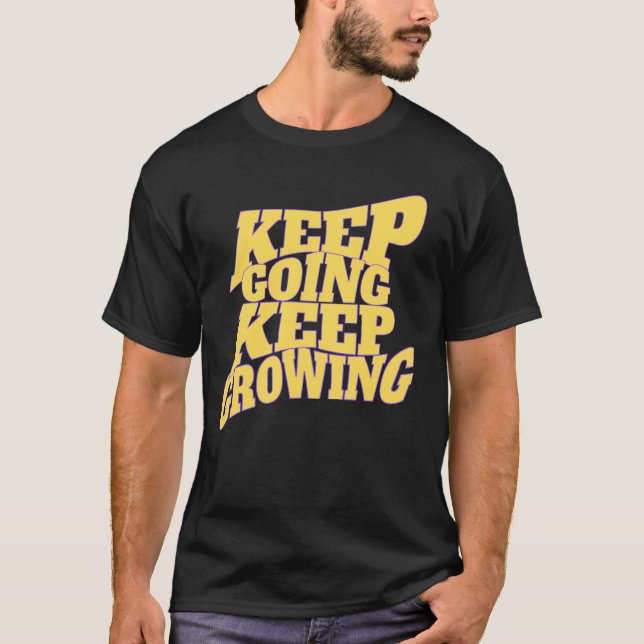 Fortsätt Framåt Fortsätt Växa – Motivational Quote T Shirt (Framsida)