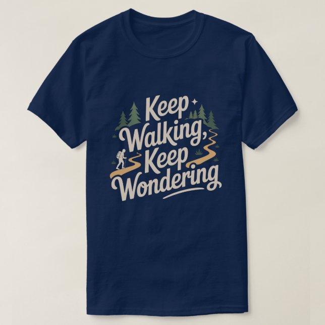 Fortsätt Gå, Fortsätt Undra Inspirerande Citat  T Shirt (Design framsida)
