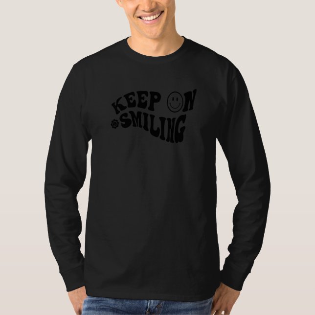 Fortsätt Le Smiling Glad Ansikte Positiva Vibratio T Shirt (Framsida)