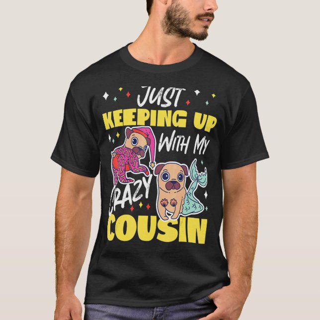 Fortsätt med Crazy Cousin Pugs T Shirt (Framsida)