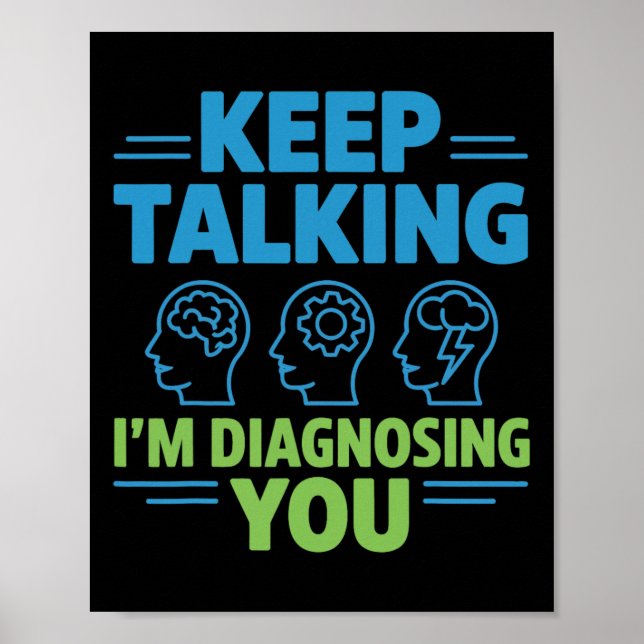 Fortsätt prata jag diagnostiserar dig Rolig psykol Poster (Framsidan)