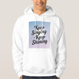 Fortsätt sjunga Fortsätt lysa 2 Hoodie