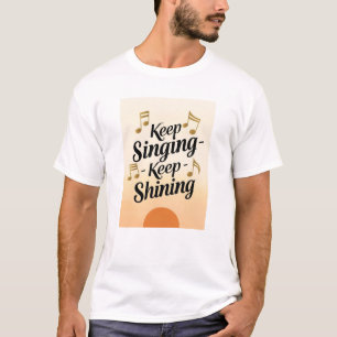 Fortsätt sjunga fortsätt lysa t shirt