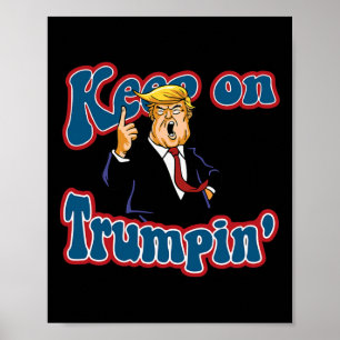 Fortsätt Trumpin Rolig Politisk Trump Design Poster