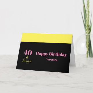 Forty and Loving It 40th Birthday Yellow Black Kort