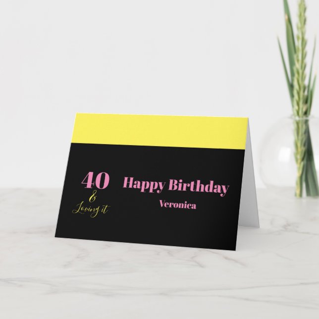 Forty and Loving It 40th Birthday Yellow Black Kort (Framsida)