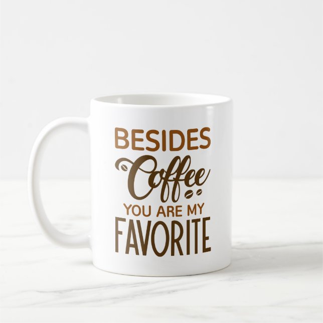 Förutom kaffe är du min favorit kaffemugg (Vänster)