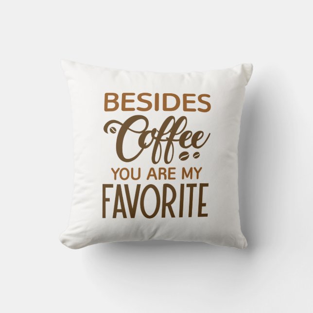 Förutom kaffe är du min favorit kudde (Framsida)