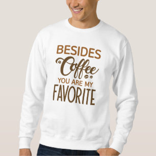 Förutom kaffe är du min favorit lång ärmad tröja