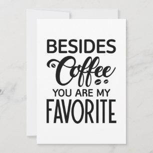 Förutom kaffe är du min favorit tack kort