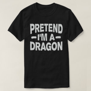 Förutsätta att jag är en Dragon Funny Easy Hallowe T Shirt