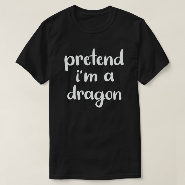 Förutsätta att jag är en Dragon Funny Easy Hallowe T Shirt (Design framsida)