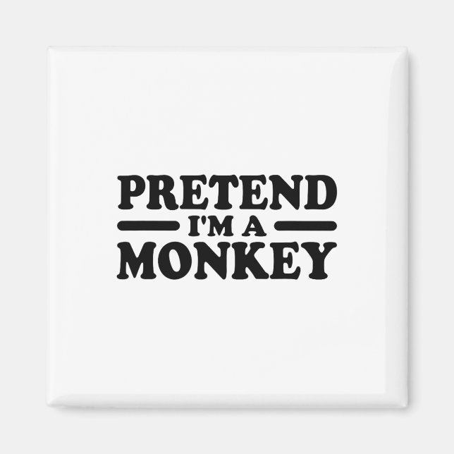 Förutsätta att jag är en monkey Costume Tee Magnet (Framsidan)